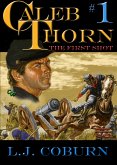 Caleb Thorn 1: The First Shot (Caleb Thorn - US Civil War, #1) (eBook, ePUB)