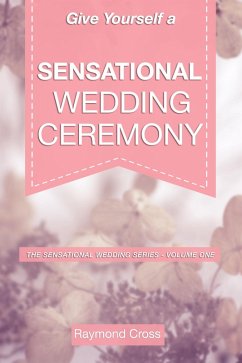 Cover Give Yourself a Sensational Wedding Ceremony (Sensational Weddings, #4) (eBook, ePUB)