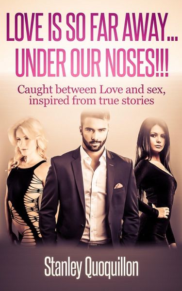 Love Is So Far Away...Under Our Noses!!! (eBook, ePUB) Love Is So Far Away...Under Our Noses!!! (eBook, ePUB)