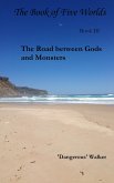 The Road Between Gods and Monsters (The Book of Five Worlds, #3) (eBook, ePUB) The Road Between Gods and Monsters (The Book of Five Worlds, #3) (eBook, ePUB)