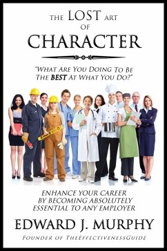 Cover Lost Art of Character: How to Enhance Your Career by Becoming Absolutely Essential to Any Employer (eBook, ePUB)