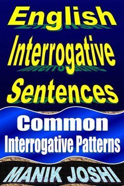 English Interrogative Sentences: Common Interrogative Patterns (English Daily Use, #2) (eBook, ePUB) - Joshi, Manik