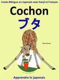 Conte Bilingue en Japonais avec Kanji et Français: Cochon - ¿¿ (Collection apprendre le japonais) (eBook, ePUB) Conte Bilingue en Japonais avec Kanji et Français: Cochon - ¿¿ (Collection apprendre le japonais) (eBook, ePUB)