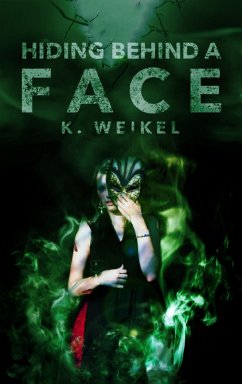 Hiding behind a Face (The Maskless Trilogy #3) (eBook, ePUB) - Weikel, K.