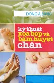 K¿ thu¿t xoa bóp và b¿m huy¿t chân (eBook, ePUB) K¿ thu¿t xoa bóp và b¿m huy¿t chân (eBook, ePUB)