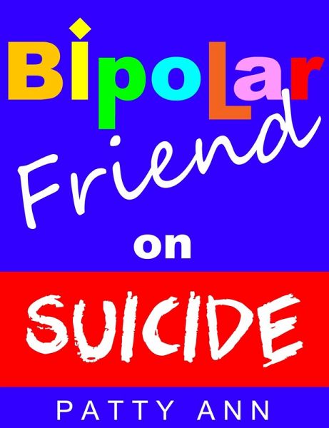 Bipolar Friend on Suicide (eBook, ePUB) Bipolar Friend on Suicide (eBook, ePUB)