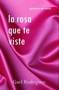 Cover La rosa que te viste. Poemas de amor. (eBook, ePUB)