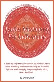 Tantra Meditation For Individuals - A Step-By-Step Manual Guide Of 21 Psychic Chakra Tantra Breathing Meditation Techniques To Unfold Spiritual Well-Being By Integrating Body, Mind, Heart And Soul (From the Beginner's To Advance Practitioner A Comprehensive Step By Step Practical Guide To Chakras , #3) (eBook, ePUB) Tantra Meditation For Individuals - A Step-By-Step Manual Guide Of 21 Psychic Chakra Tantra Breathing Meditation Techniques To Unfold Spiritual Well-Being By Integrating Body, Mind, Heart And Soul (From the Beginner's To Advance Practitioner A Comprehensive Step By Step Practical Guide To Chakras , #3) (eBook, ePUB)