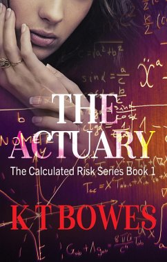 The Actuary (The Calculated Risk, #1) (eBook, ePUB) - Bowes, K T