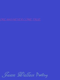 Dreams Never Come True (Poetry, #20) (eBook, ePUB) - Poetry, Jason Wallace