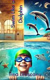 Swim like a Dolphin (eBook, ePUB) Swim like a Dolphin (eBook, ePUB)