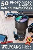 50 Photo, Video & Audio Home Business Ideas (eBook, ePUB)
