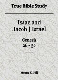 True Bible Study - Isaac and Jacob-Israel Genesis 26-36 (eBook, ePUB)