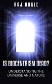 Is Biocentrism Dead? Understanding the Universe and Nature (eBook, ePUB)