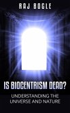 Is Biocentrism Dead? Understanding the Universe and Nature (eBook, ePUB) Is Biocentrism Dead? Understanding the Universe and Nature (eBook, ePUB)