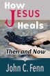 How Jesus Heals: Then and Now (eBook,... - Bild 1