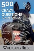 500 Crazy Questions to Make You Laugh (eBook, ePUB) 500 Crazy Questions to Make You Laugh (eBook, ePUB)