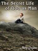 The Secret Life of God as Man (eBook, ePUB) The Secret Life of God as Man (eBook, ePUB)