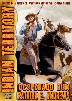 Indian Territory 2: Desperado Run (eBook, ePUB) - Andrews, Patrick E.