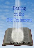 Healing In The Old Testament (Healing In The Whole Bible, #1) (eBook, ePUB)