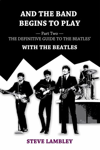 And the Band Begins to Play. Part Two: The Definitive Guide to the Beatles' With The Beatles (eBook, ePUB)