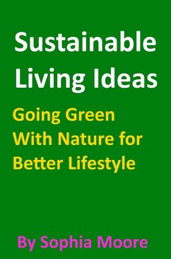 Cover Sustainable Living Ideas - Going Green With Nature for Better Lifestyle (eBook, ePUB)