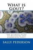 Gout: The Ultimate Guide To Mastering And Conquering Gout (eBook, ePUB)