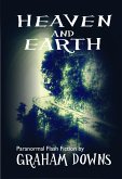 Heaven and Earth: Paranormal Flash Fiction (eBook, ePUB)