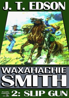 Waxahachie Smith 2: Slip Gun (eBook, ePUB) - Edson, J. T.