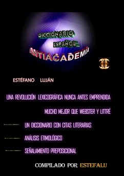 Antiacademia, Diccionario del Idioma Espanol, Volumen 1 ABC (eBook, ePUB) - Lujan, Estefano