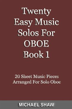 Twenty Easy Music Solos For Oboe Book 1 (Woodwind Solo's Sheet Music, #9) (eBook, ePUB) - Shaw, Michael