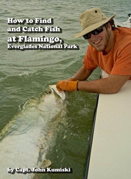 How to Find and Catch Fish at Flamingo, Everglades National Park! (eBook, ePUB) How to Find and Catch Fish at Flamingo, Everglades National Park! (eBook, ePUB)
