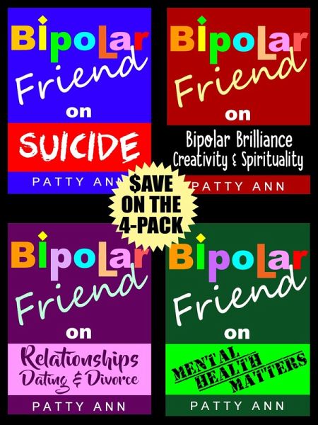 Bipolar Friend Series 4-Book Savings Set: *Suicide *Relationships *Mental Health *Creativity & *Spirituality (eBook, ePUB) Bipolar Friend Series 4-Book Savings Set: *Suicide *Relationships *Mental Health *Creativity & *Spirituality (eBook, ePUB)