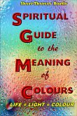 The Spiritual Guide to the Meaning of Colours (eBook, ePUB)