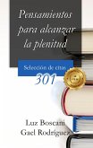 Pensamientos para alcanzar la plenitud. 301 Selección de citas. (eBook, ePUB) Pensamientos para alcanzar la plenitud. 301 Selección de citas. (eBook, ePUB)