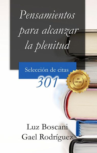Pensamientos para alcanzar la plenitud. 301 Selección de citas. (eBook, ePUB)