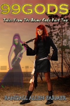 99 Gods: Tales From The Anime Cafe Part Two (eBook, ePUB) - Farmer, Randall Allen