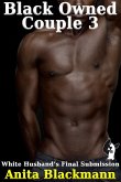 Black Owned Couple 3 - White Husband's Final Submission (eBook, ePUB)