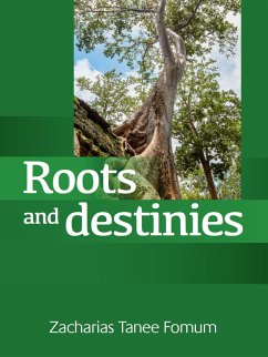 Roots and Destinies (Off-Series, #7) (eBook, ePUB) - Fomum, Zacharias Tanee