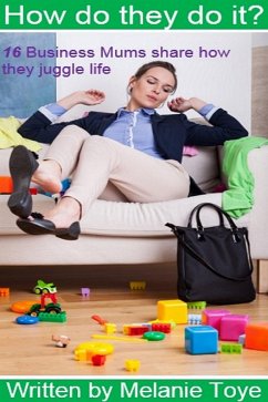 Cover How Do They Do It? 16 Business Mums Share How They Juggle Life (eBook, ePUB)