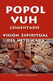 Popol Vuh Comentado. Visión Espiritual del Mito Maya (eBook, ePUB)