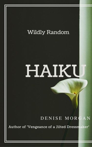 Wildly Random Haiku (eBook, ePUB) Wildly Random Haiku (eBook, ePUB)