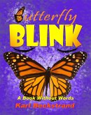 Butterfly Blink: A Book Without Words (Stories Without Words, #2) (eBook, ePUB) Butterfly Blink: A Book Without Words (Stories Without Words, #2) (eBook, ePUB)