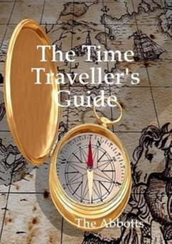 The Time Traveller's Guide (eBook, ePUB) - Abbotts, The