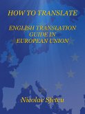 How to Translate - English Translation Guide in European Union (eBook, ePUB)