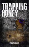 Trapping Honey (eBook, ePUB) Trapping Honey (eBook, ePUB)