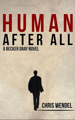 Human After All (A Becker Gray Novel) (eBook, ePUB) - Wendel, Chris