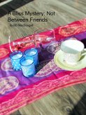 A Bliss Mystery: Not Between Friends (eBook, ePUB)