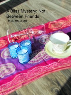 A Bliss Mystery: Not Between Friends (eBook, ePUB) - MacDougall, Bd