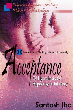 Acceptance: Of Hypothesis Of Hypocrisy In Intimacy (eBook, ePUB) - Jha, Santosh